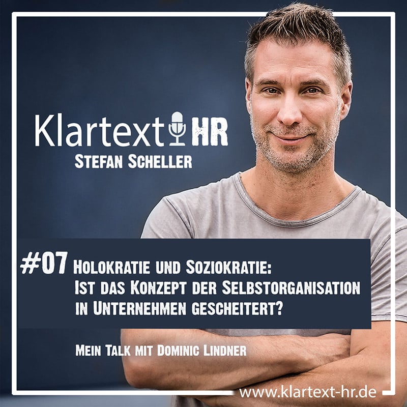 Klartext HR Folge 7: Holokratie und Soziokratie: Ist das Konzept Selbstorganisation in Unternehmen gescheitert?