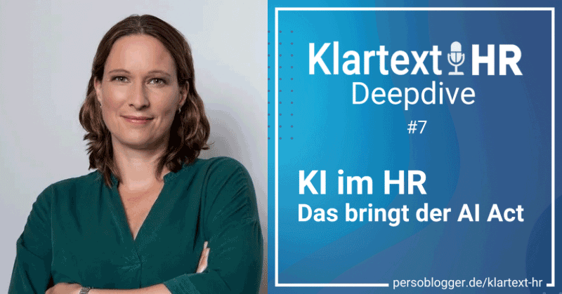 Podcast Klartext HR Deepdive Folge 104 mit Nina Diercks zu "KI im HR - das bringt der AI Act"