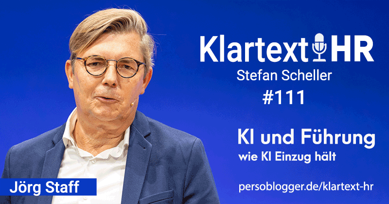 Jörg Staff als Talk-Gast bei Stefan Scheller: Klartext HR Podcast Folge 111 zu Ki und Führung